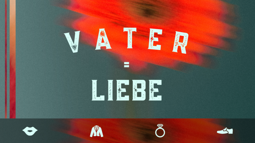 Vater = Liebe